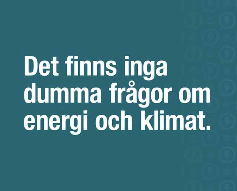 Text i bild: Det finns inga dumma frågor om energi och klimat.